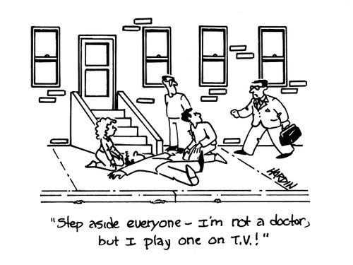 'Step aside everyone - I'm not a doctor, but I play one on TV!'