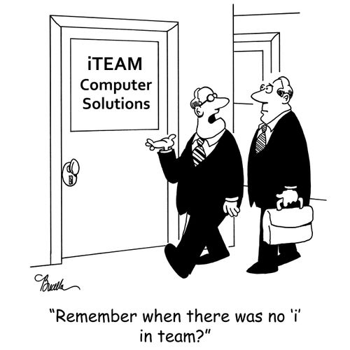 'Remember when there was no 'i' in team?'