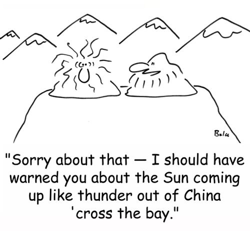 'Sorry about that -- I should have warned you about the Sun coming up like thunder out of china 'cross the bay.'