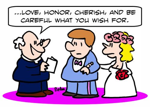 '...Love, honor, cherish, and be careful what you wish for.'