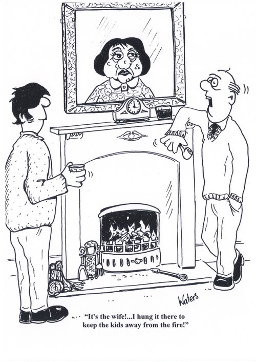 'It's the wife!.... I hung it there to keep the kids away from the fire!'
