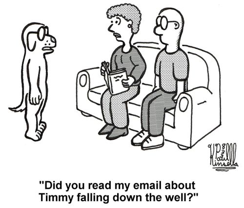 'Did you read my email about Timmy falling down the well?'