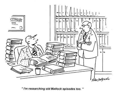 'I'm researching old Matlock episodes too.'