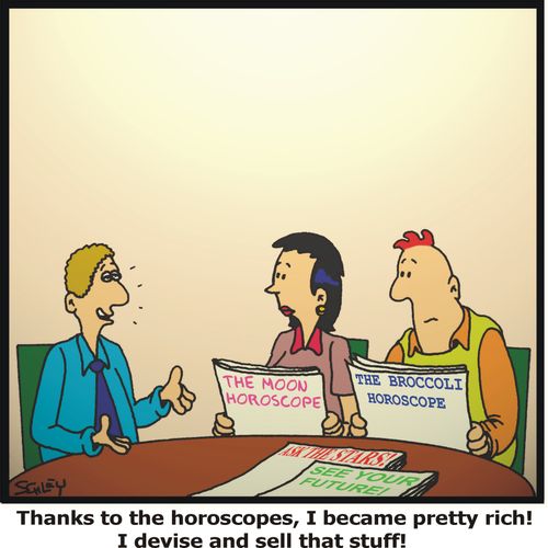 'Thanks to the horoscopes, I became pretty rich! I devise and sell that stuff!'