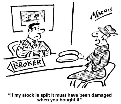"If my stock is split it must have been damaged when you bought it."
