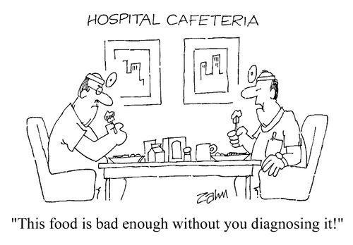 "This food is bad enough without you diagnosing it!"