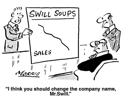 "I think you should change the company name, Mr Swill"
