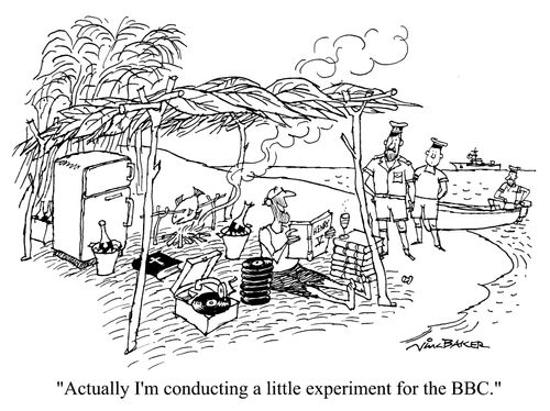 "Actually I'm conducting a little experiment for the BBC"