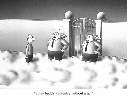 Gates of Heaven "Sorry buddy- no entry without a tie"