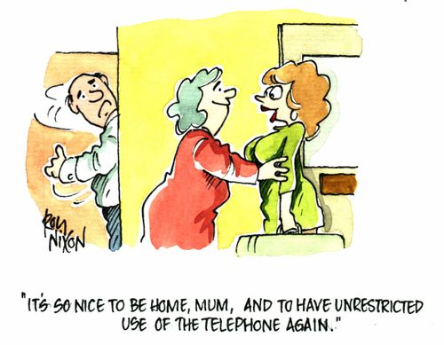 "It's so nice to be home, mum, and have unrestricted use of the telephone again"