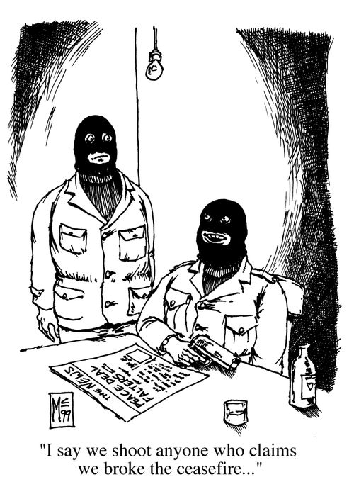 "I say we shoot anyone who claims we broke the ceasefire!"