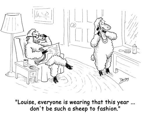 'Louise, everyone is wearing that this year ... don't be such a sheep to fashion.'