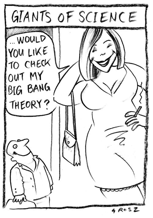 '...Would you like me to try out my Big Bang theory?'