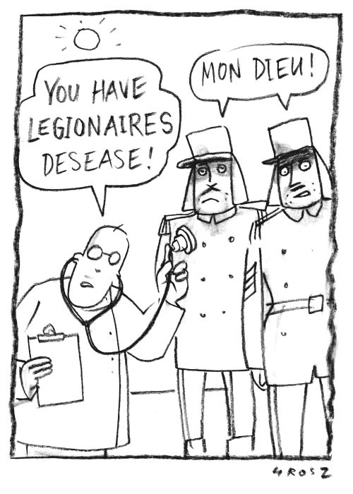 Doctor - 'You have legionnaires disease!'  Legionnaires - 'Mon dieu!'