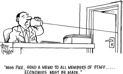 Miss Pike, send a memo to all members of staff.....Economies must be made.'