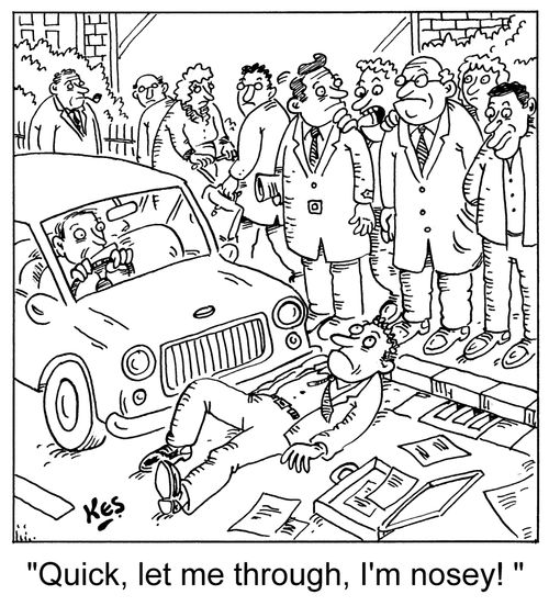 'Quick, let me through, I'm nosey! '