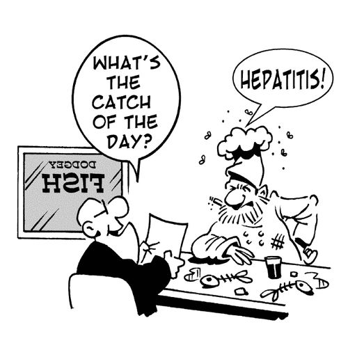 'What's the catch of the day?'  'Hepatitis!'