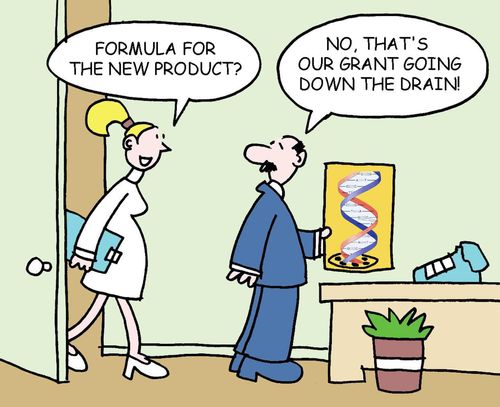 "Formula for the new product?"  "No, that's our grant going down the drain!"
