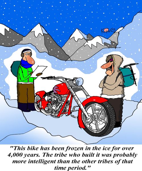 'This bike has been frozen in the ice for over 4,000 years.  The tribe who built it was probably more intelligent than the other tribes of that time period.'