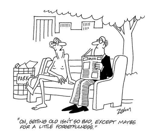 'Oh, getting old isn't so bad, except maybe for a little forgetfulness.'