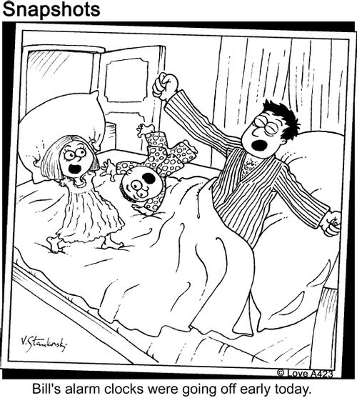 Bill's alarm clocks were going off early today.