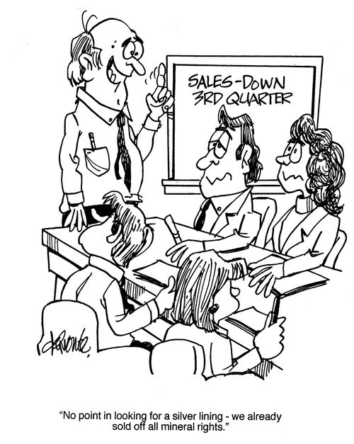 'No point in looking for a silver lining - we've already sold off all mineral rights.'