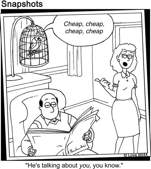Cheap, cheap, cheap, cheap. 'He's talking about you, you know.'