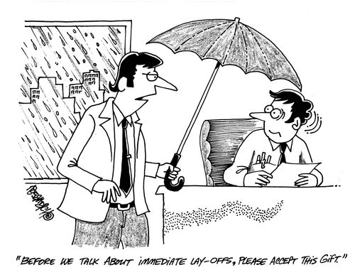'Before we talk about immediate lay-offs, please accept this gift.'