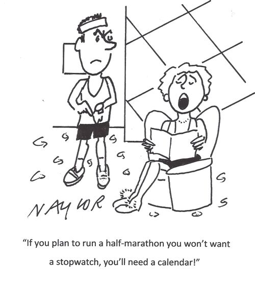 'If you plan to run a half-marathon you won't want a stopwatch, you'll need a calendar!'