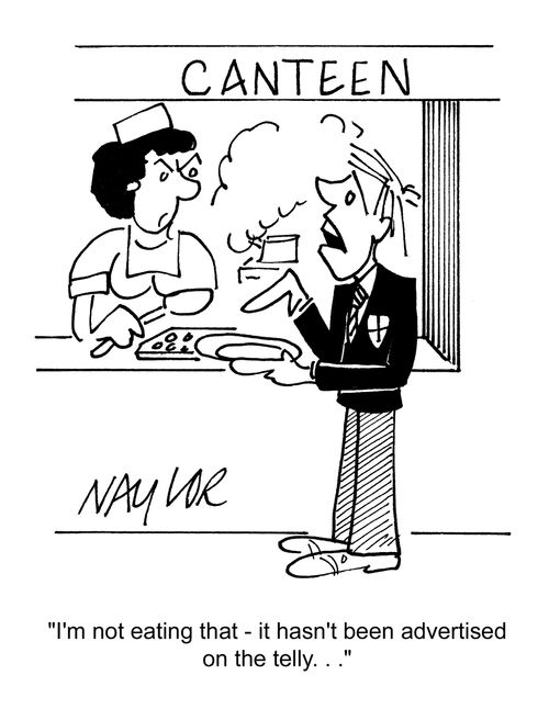 'I'm not eating that - it hasn't been advertised on the telly...'
