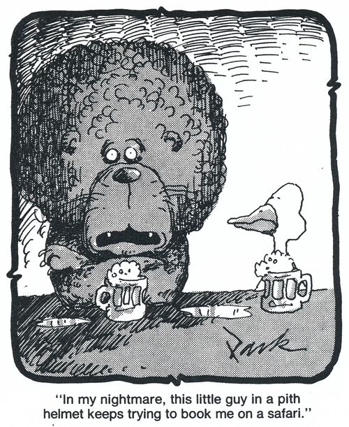 'In my nightmare, this little guy in a pith helmet keeps trying to book me on a safari.'