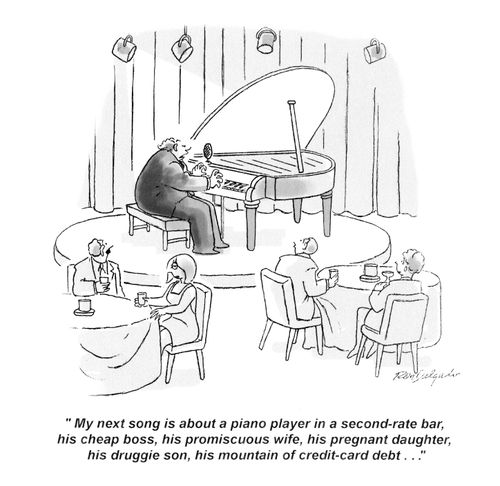 'My next song is about a piano player in a second-rate bar, his cheap boss, his promiscuous wife, his pregnant daughter...'