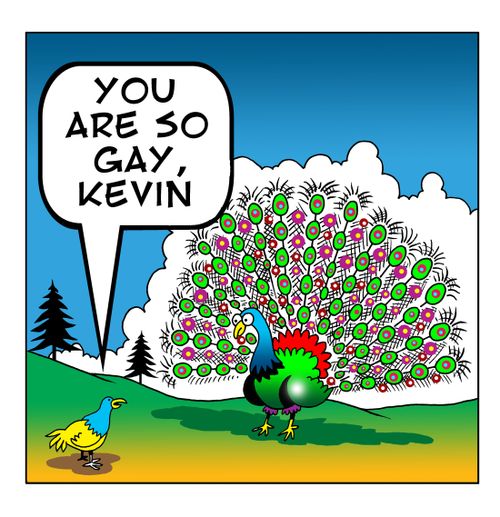 You are so gay, Kevin.