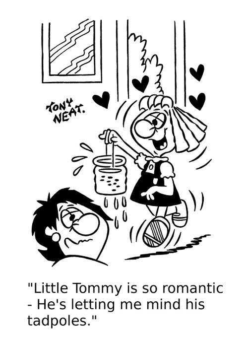 'Little Tommy is so romantic - He's letting me mind his tadpoles.'