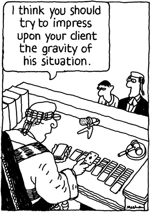 'I think you should try to impress upon your client the gravity of his situation.'