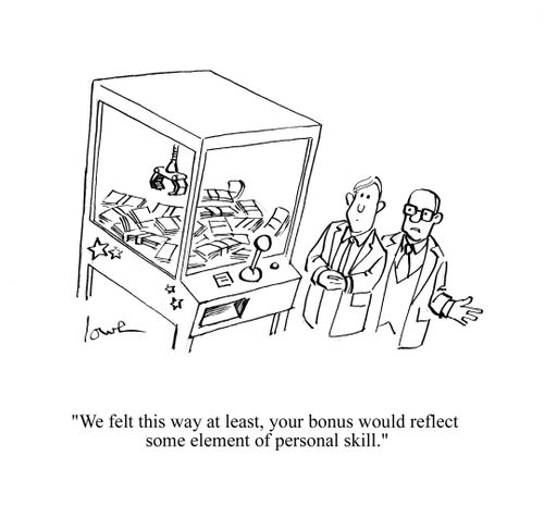 'We felt this way at least , your bonus would reflect some element of personal skill.'