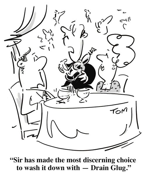 'Sir has made the most discerning choice to wash it down with Drain Glug.'