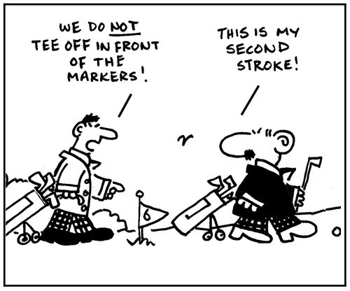 'We do not tee off in front of the markers.' - 'This is my second stroke.'