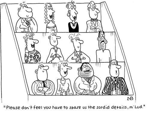 'Please don't feel you have to spare us the sordid details, m'Lud.'