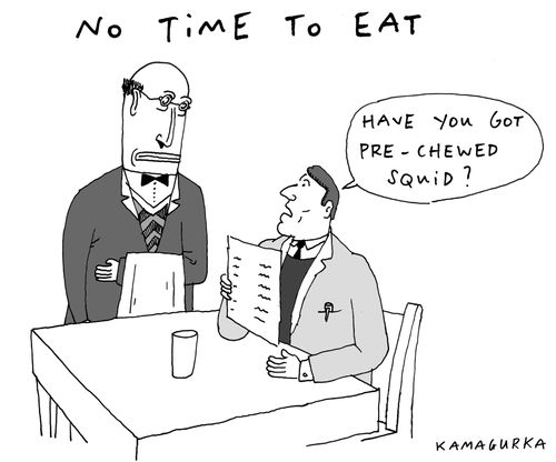 'Have you got pre-chewed squid?'