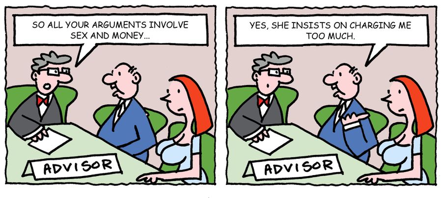 'So all your arguments involve sex and money.'