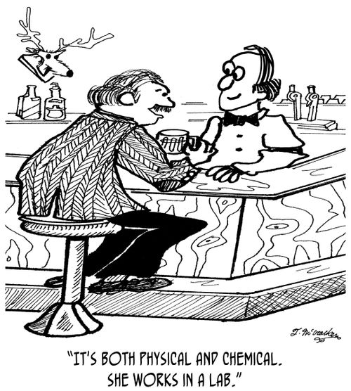 'It's both physical and chemical. She works in a lab.'