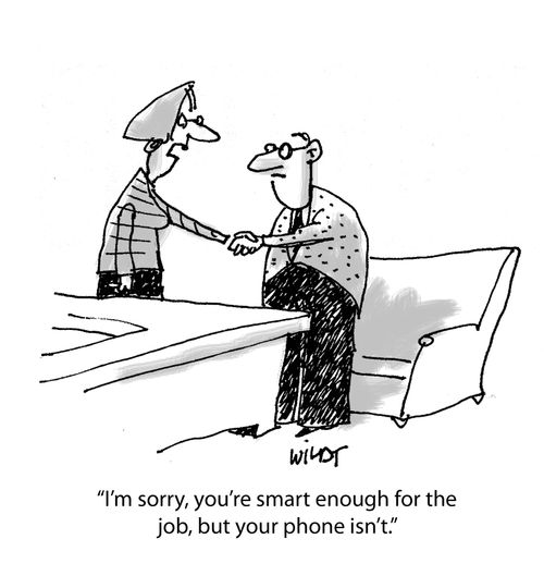 'You're smart enough for the job, but your phone isn't.'