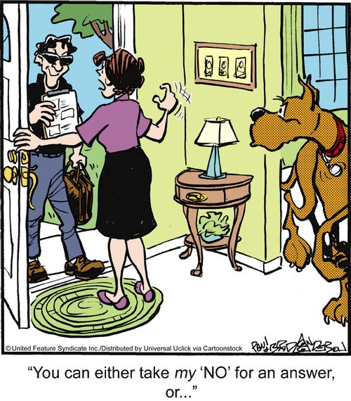 'You can either take my 'NO' for an answer, or. . .'