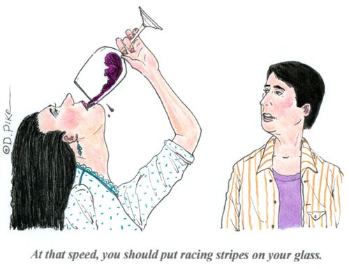 'At that speed, you should put racing stripes on your glass.'