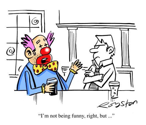 'I'm not being funny, right, but ...'
