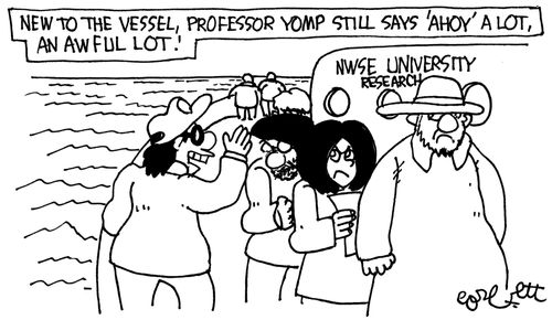 New to the vessel, professor Yomp still says 'Ahoy' a lot, an awful lot!