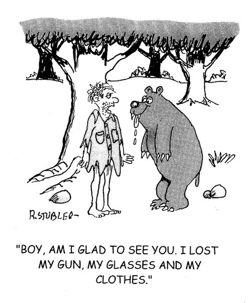 'Boy, am I glad to see you. I lost my gun, my glasses and my clothes.'