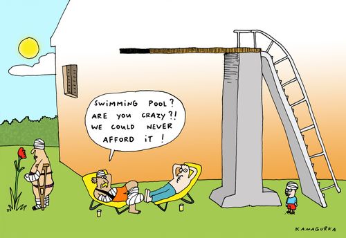 'Swimming pool? Are you crazy?! We could never afford it!'