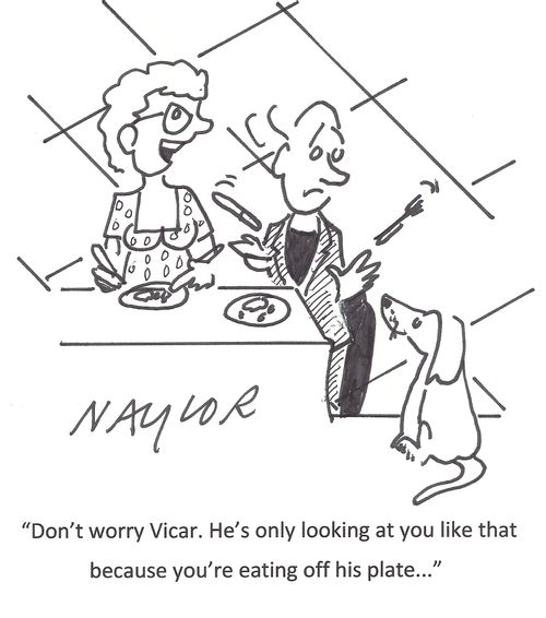 'Don't worry Vicar. He's only looking at you like that because you're eating off his plate...'
